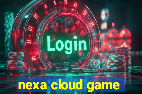 nexa cloud game